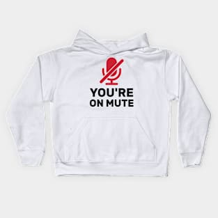 Youre On Mute Kids Hoodie